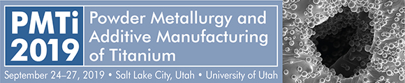 PMTi2019: Powder Metallurgy and Additive Manufacturing of Titanium