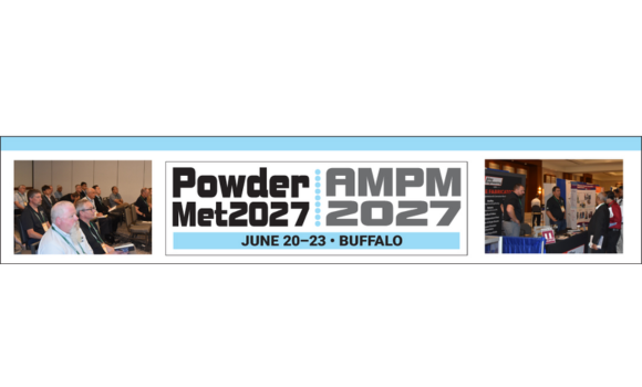 The abstract submission deadline for AMPM2027 and PowderMet2027 is November 1, 2026 (Courtesy MPIF)